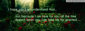 hope you can understand that... Just because I am here for you all ...