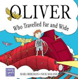 Oliver Who Travelled Far and Wide, Mara Bergman and Nick Maland