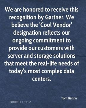 this recognition by Gartner. We believe the 'Cool Vendor' designation ...