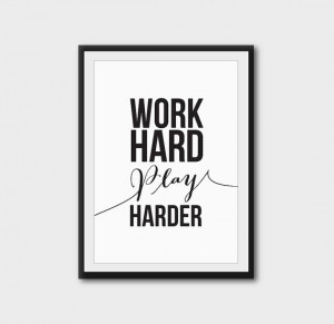 Work Hard Play Harder - typography quote poster, inspirational quote ...