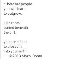 There are people you will learn to outgrow. Maza Dohta quote.