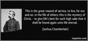 This is the great reward of service, to live, far out and on, in the ...