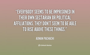 Everybody seems to be imprisoned in their own sectarian or political ...