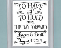 To Have And To Hold From This Day F orward Wedding Sign ...