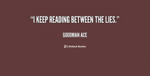 keep reading between the lies.”