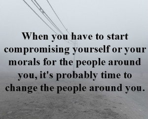 compromising yourself or your morals for the people around you it s ...