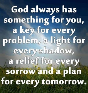 God has Something for You always