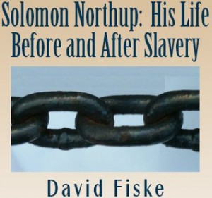 Solomon Northup: His Life Before and After Slavery
