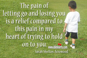 IdleHearts / Quotes / The Pain Of Letting You Go Is Less Less Than ...