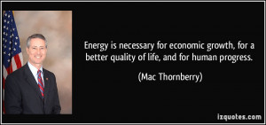 Energy is necessary for economic growth, for a better quality of life ...