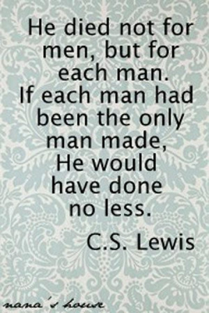 ... each man had been the only man made he would have done no less quote
