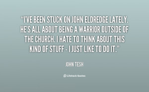 quote-John-Tesh-ive-been-stuck-on-john-eldredge-lately-33745.png
