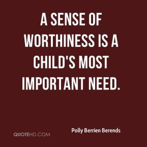 Polly Berrien Berends - A sense of worthiness is a child's most ...