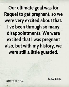 Our ultimate goal was for Raquel to get pregnant, so we were very ...