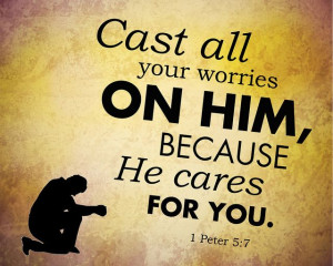 ... Casting all your anxieties on him, because he cares for you