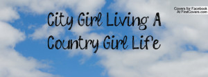 City Girl Living A Country Girl Life Profile Facebook Covers