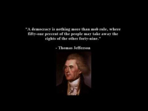 Democracy Is Nothing more than Mob Rules ~ Democracy Quote