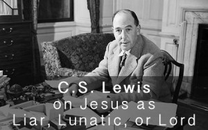 CSLewis Quote on Jesus as Liar, Lunatic, or Lord #Apologetics