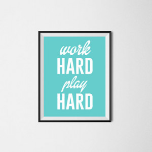 Work Hard Play Hard - Inspirational Quote Motivational Typography ...