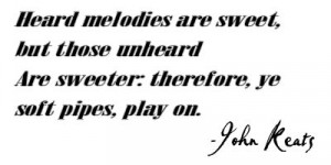 ... Keats, Quotes Sayings, Heard Melody, Potent Quotable, Poetry Corner