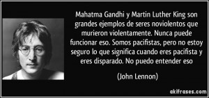 Mahatma Gandhi y Martin Luther King son grandes ejemplos de seres ...