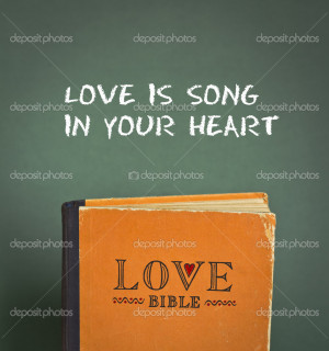Love is song in your heart. Love Bible with love commandments ...