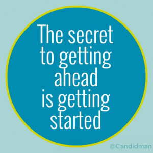 ... getting ahead is getting started
