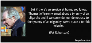 But if there's an erosion at home, you know, Thomas Jefferson warned ...