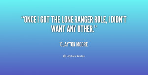 quote-Clayton-Moore-once-i-got-the-lone-ranger-role-227087.png
