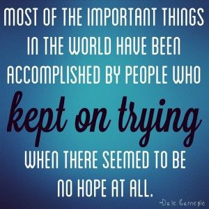 most of the important things in the world accomplished by people who ...