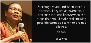 Stereotypes abound when there is distance. They are an invention, a ...