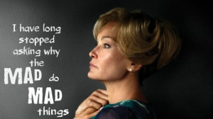 Constance: I have long stopped asking, why the mad do mad things