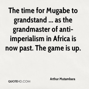 ... grandmaster of anti-imperialism in Africa is now past. The game is up