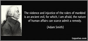 The violence and injustice of the rulers of mankind is an ancient evil ...