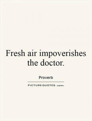 fresh-air-impoverishes-the-doctor-quote-1.jpg
