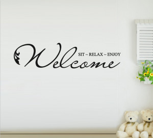 ... Welcome-Sit-Relax-Enjoy-Removable-Vinyl-Romantic-Family-Quotes-Living