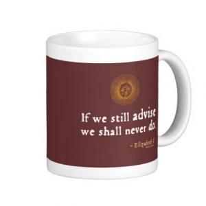 Elizabeth I Quote on Indecision Coffee Mug
