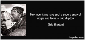 Few mountains have such a superb array of ridges and faces. ~ Eric ...