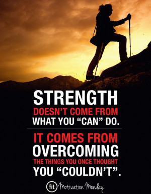 Motivation Monday: Strength Comes From Obstacles
