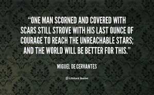 quote-Miguel-De-Cervantes-one-man-scorned-and-covered-with-scars-91067 ...