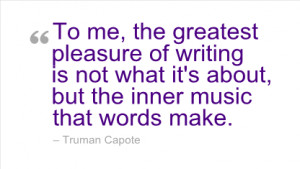 Writing Quote by Truman Capote - To me, the greatest pleasure of ...