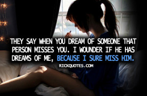 ... -you-i-wounder-if-he-has-dreams-of-me-beacuse-i-sure-miss-him.jpg