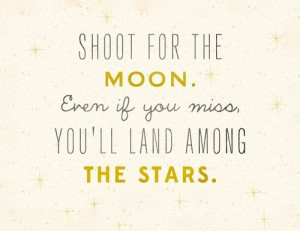 Shoot for the Moon...