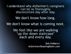 ... this state of unknowing is disconcerting to alzheimer s caregivers