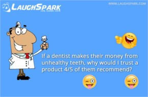 If a dentist makes their money from unhealthy teeth, why would I trust ...