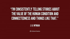 consistently telling stories about the value of the human ...