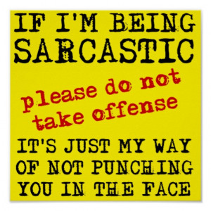 Sarcastic Offense Funny Poster Sign Quotes Sayings
