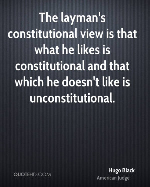 ... is constitutional and that which he doesn't like is unconstitutional