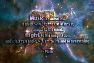 Music …gives soul to the universe…