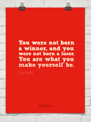 not born a winner you are not born a loser you are born a chooser